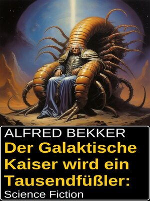cover image of Der Galaktische Kaiser wird ein Tausendfüßler